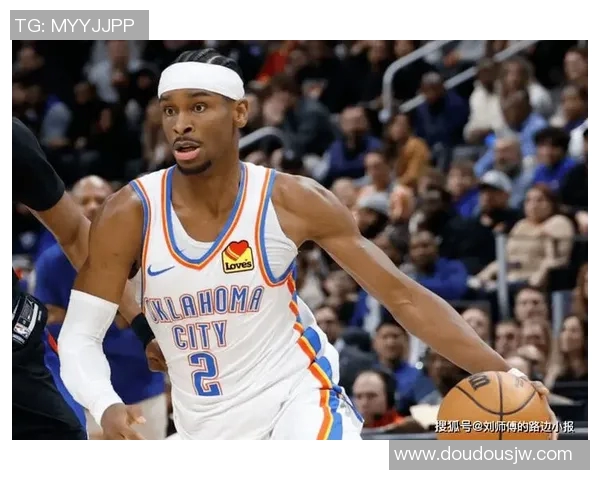 谢伊吉尔杰斯亚历山大如何在NBA赛场上崭露头角并引领球队前行 谢伊吉尔杰斯亚历山大如何在NBA赛场上崭露头角并引领球队前行